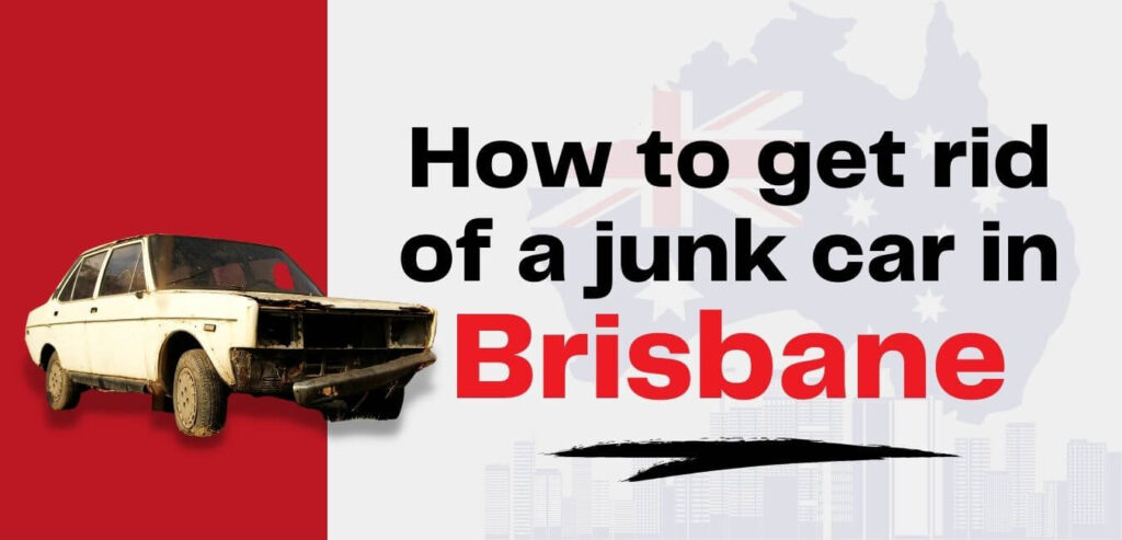 how-to-get-rid-of-a-junk-car-in-brisbane